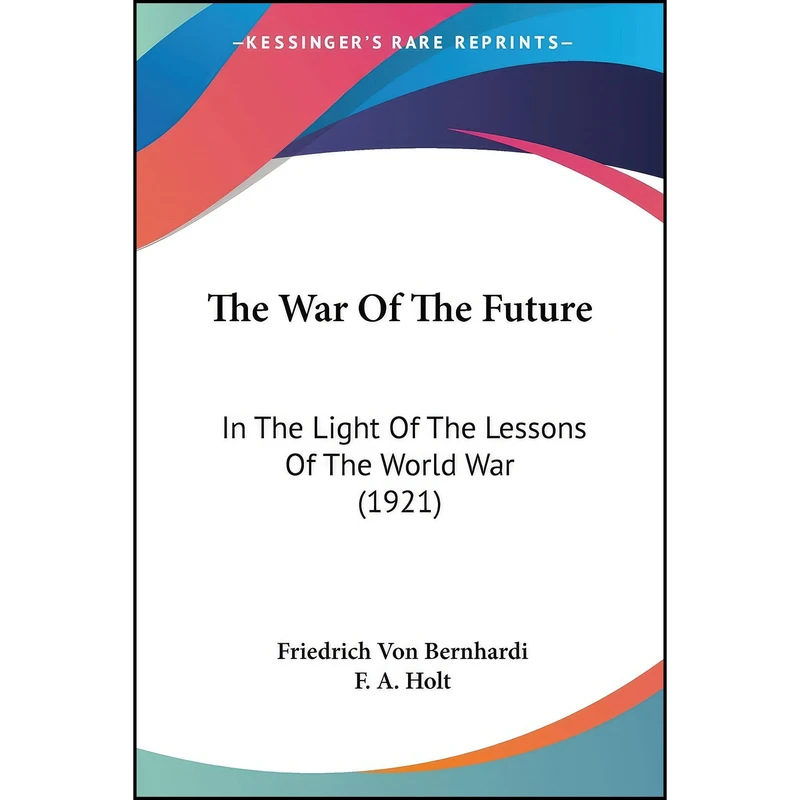 کتاب The War Of The Future اثر جمعي از نويسندگان انتشارات Kessinger Publishing, LLC