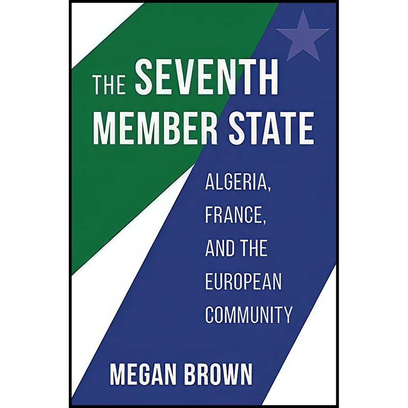 کتاب The Seventh Member State اثر Megan Brown انتشارات Harvard University Press