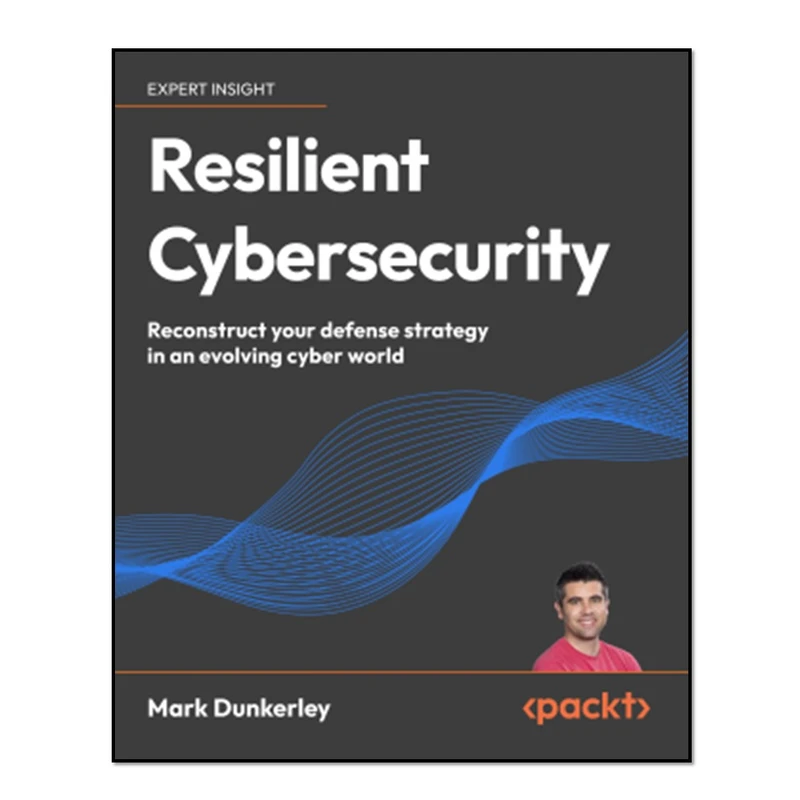 کتاب Resilient Cybersecurity اثر Mark Dunkerley انتشارات آوای مؤلف