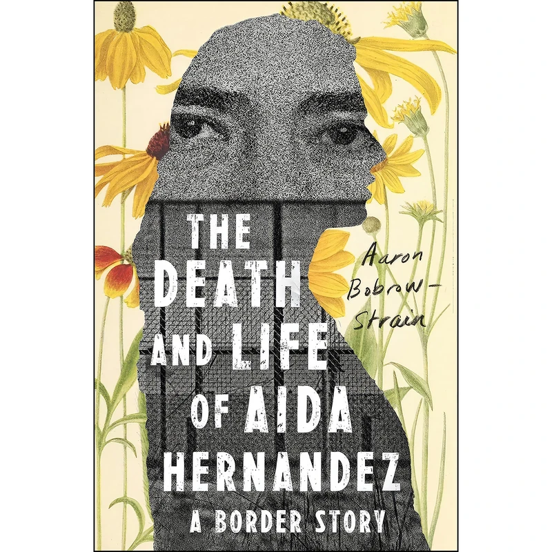 کتاب The Death and Life of Aida Hernandez اثر Aaron Bobrow-Strain انتشارات Farrar, Straus and Giroux