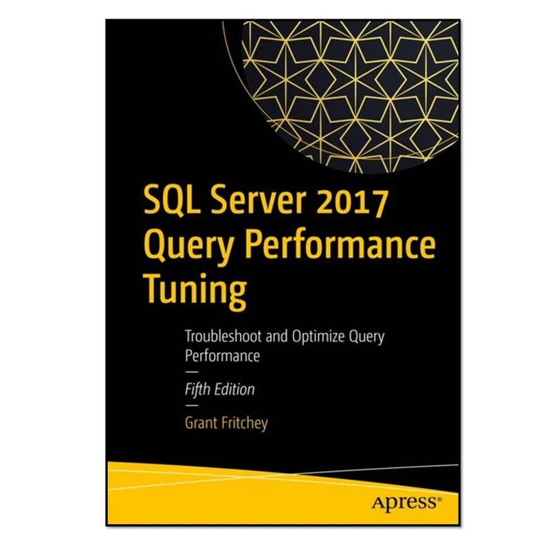 کتاب SQL Server 2017 Query Performance Tuning اثر Grant Fritchey انتشارات Pearson