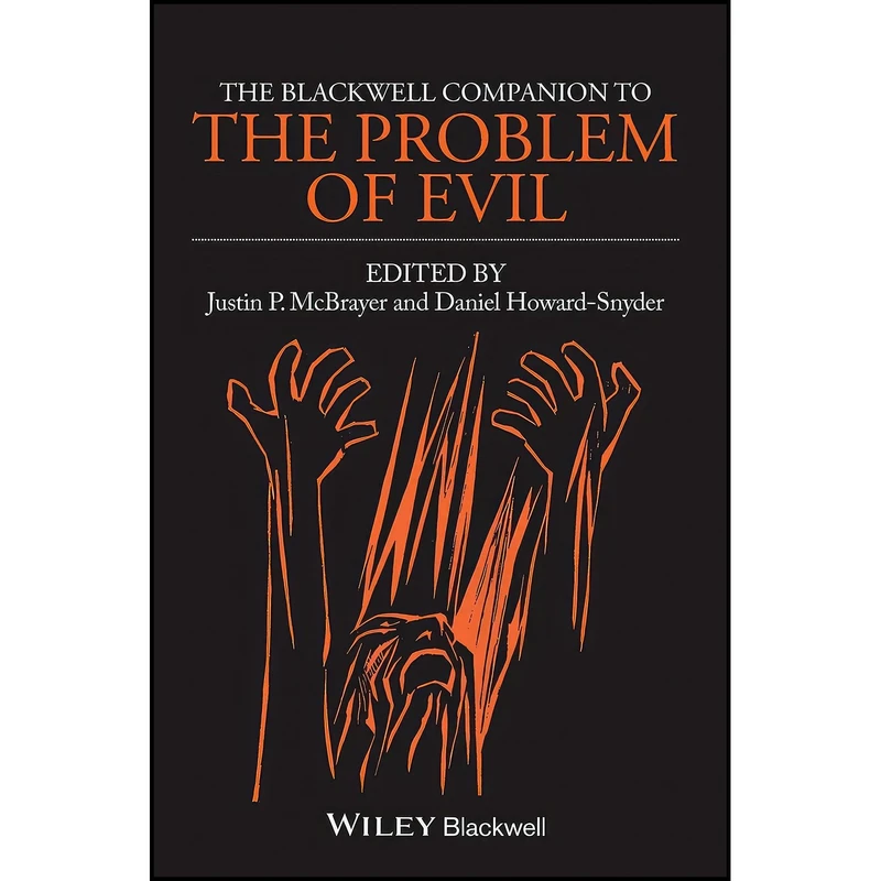کتاب The Blackwell Companion to The Problem of Evil اثر Justin P. McBrayer and Daniel Howard-Snyder انتشارات Wiley-Blackwell