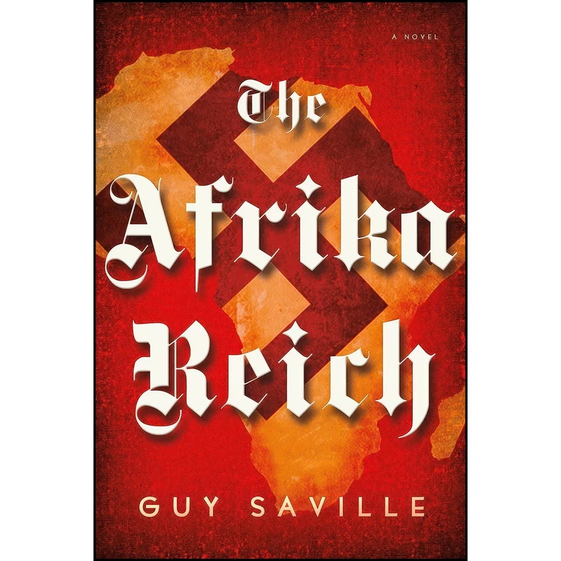 کتاب The Afrika Reich اثر Guy Saville انتشارات Henry Holt and Co.