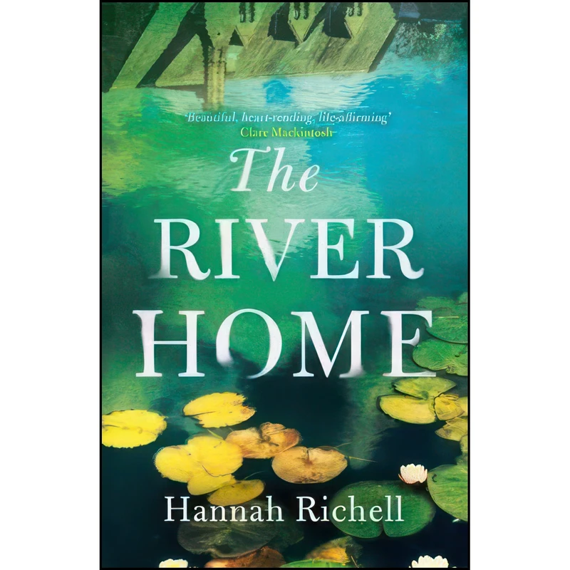 کتاب The River Home اثر Hannah Richell انتشارات Orion