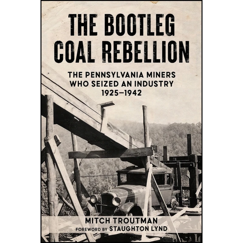 کتاب The Bootleg Coal Rebellion اثر Mitch Troutman and Staughton Lynd انتشارات PM Press