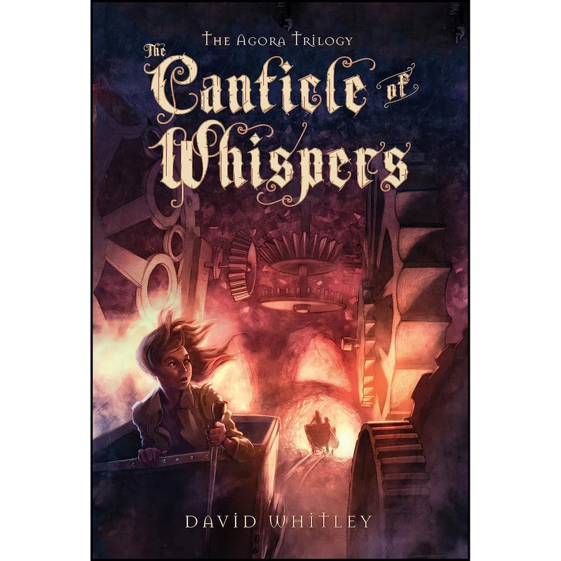 کتاب The Canticle of Whispers  اثر David Whitley انتشارات Roaring Brook Press