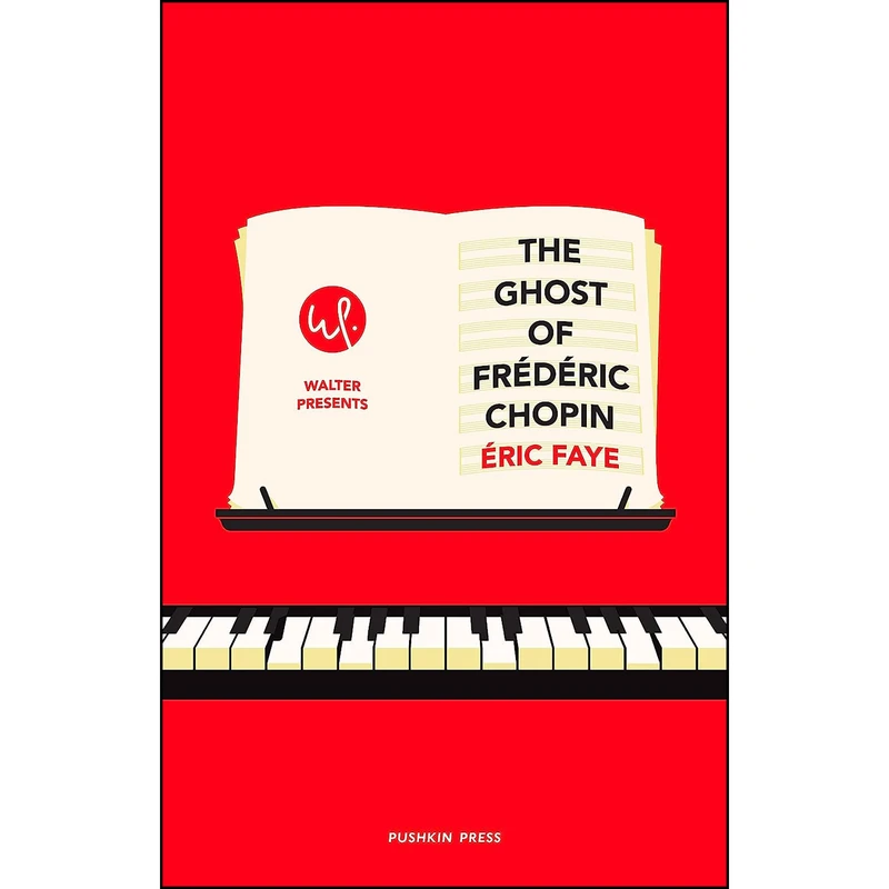 کتاب The Ghost of Frederic Chopin  اثر Eric Faye and Sam Taylor انتشارات Pushkin Press