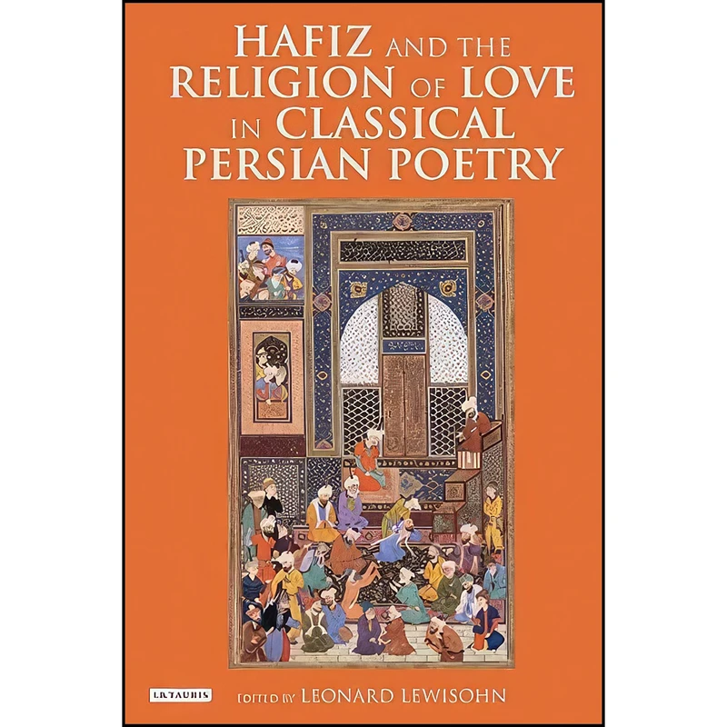 کتاب Hafiz and the Religion of Love in Classical Persian Poetry  اثر Leonard Lewisohn انتشارات I.B. Tauris