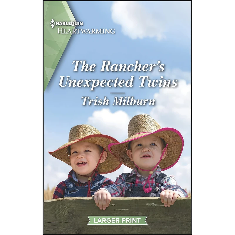 کتاب The Ranchers Unexpected Twins اثر Trish Milburn انتشارات Harlequin Heartwarming Larger Print