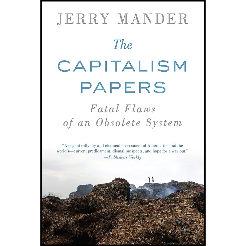 کتاب The Capitalism Papers اثر Jerry Mander انتشارات Counterpoint