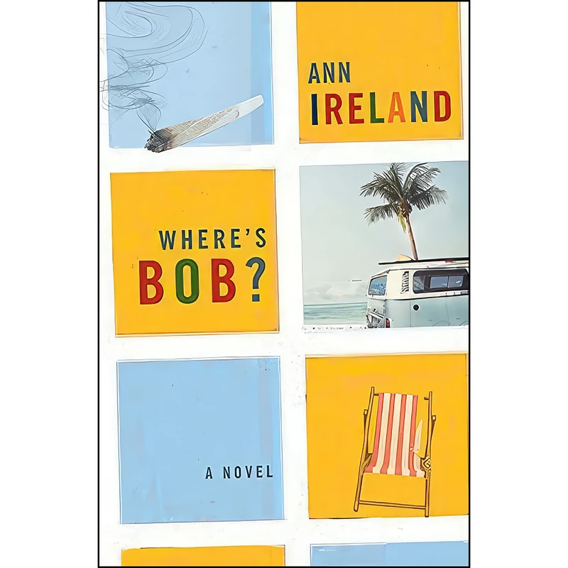 کتاب Wheres Bob? اثر Ann Ireland انتشارات Biblioasis