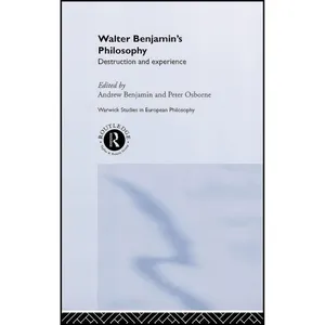 کتاب Walter Benjamin&#39;s Philosophy اثر Andrew Benjamin and Peter Osborne انتشارات Routledge