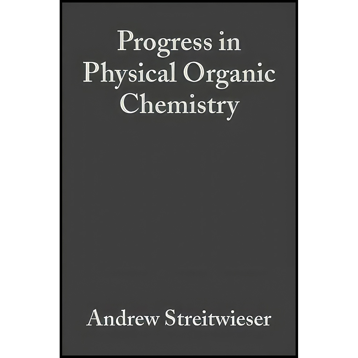 کتاب Progress in Physical Organic Chemistry, Volume 6 اثر جمعي از نويسندگان انتشارات Wiley-Interscience