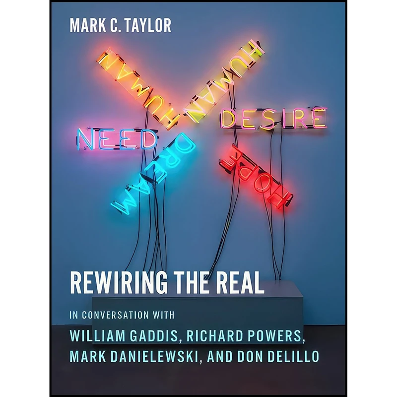 کتاب Rewiring the Real اثر Mark C. Taylor انتشارات Columbia University Press
