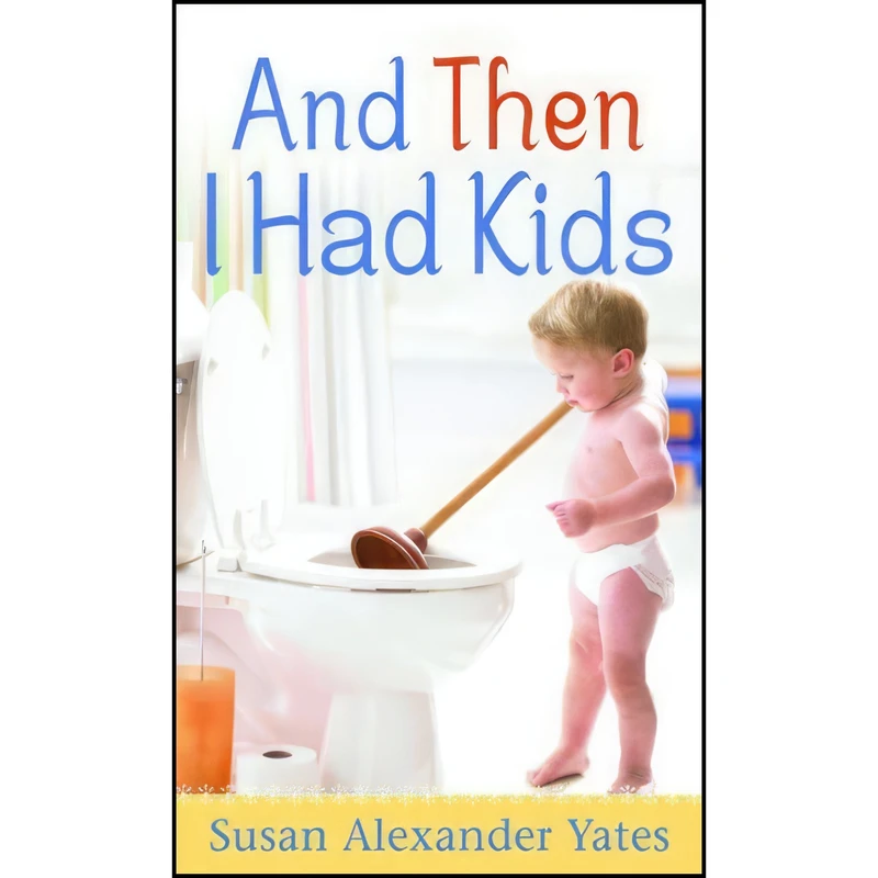 کتاب And Then I Had Kids اثر Susan Alexander Yates انتشارات Revell
