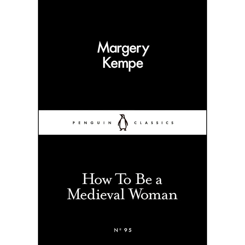 کتاب How To Be a Medieval Woman  اثر Margery Kempe انتشارات Penguin Classic
