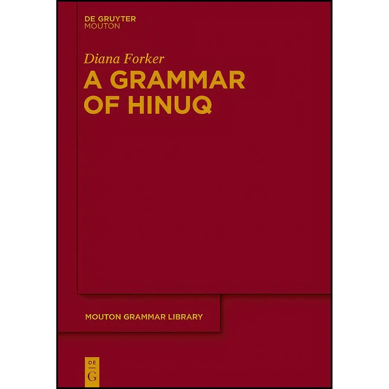 کتاب A Grammar of Hinuq  اثر Diana Forker انتشارات De Gruyter Mouton