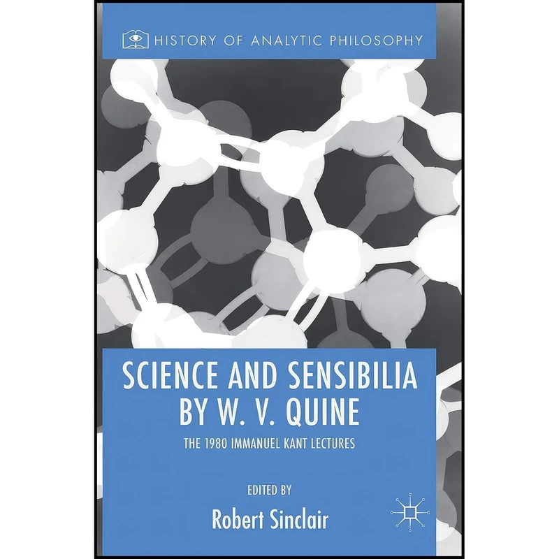 کتاب Science and Sensibilia by W. V. Quine اثر Robert Sinclair انتشارات Palgrave Macmillan