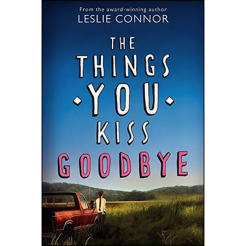 کتاب The Things You Kiss Goodbye اثر Leslie Connor انتشارات Katherine Tegen Books