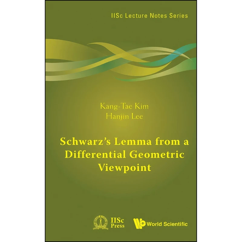 کتاب Schwarz's Lemma from a Differential Geometric Viewpoint اثر Kang-Tae Kim and Hanjin Lee انتشارات تازه ها