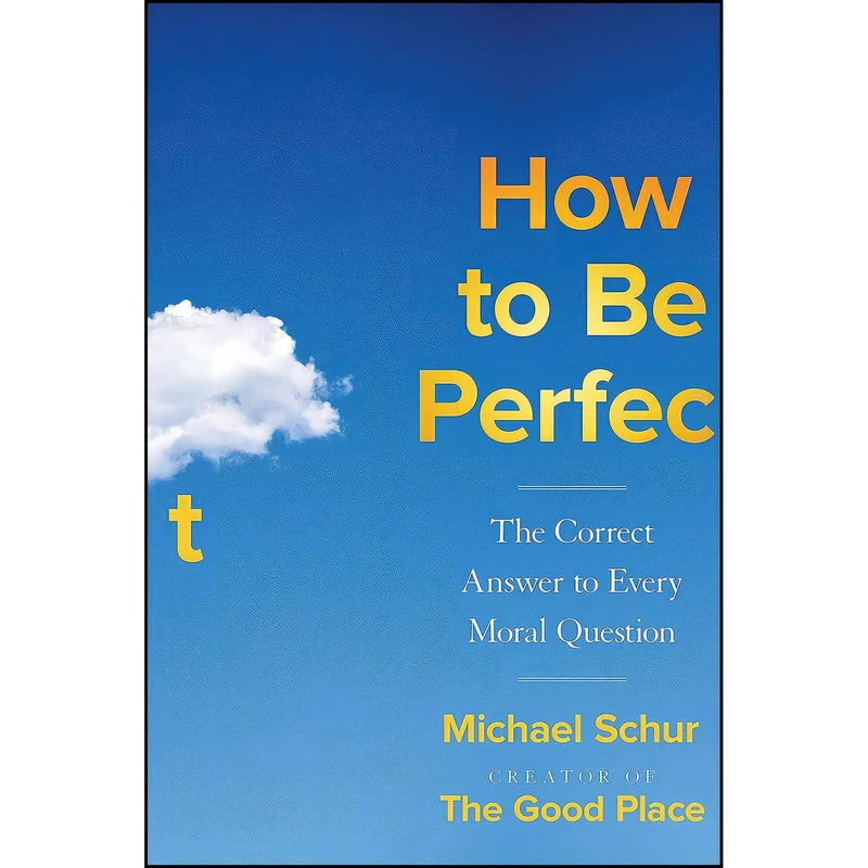 کتاب How to Be Perfect اثر Todd May and Michael Schur انتشارات Simon + Schuster Inc.