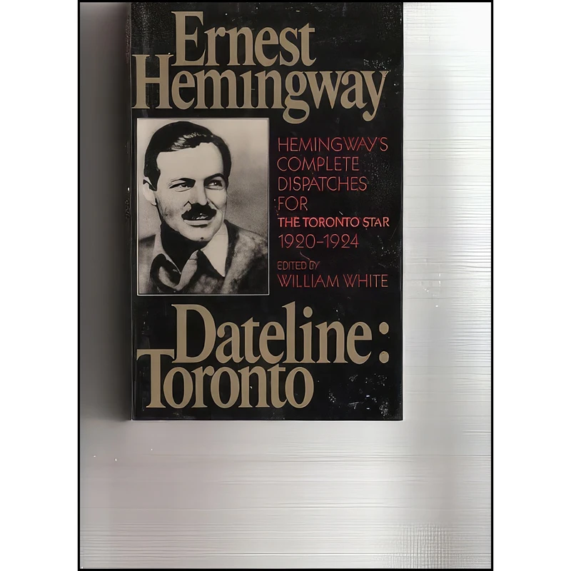 کتاب Dateline اثر Ernest Hemingway and William White انتشارات Scribner