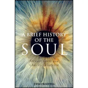 کتاب A Brief History of the Soul اثر Stewart Goetz and Charles Taliaferro انتشارات Wiley-Blackwell