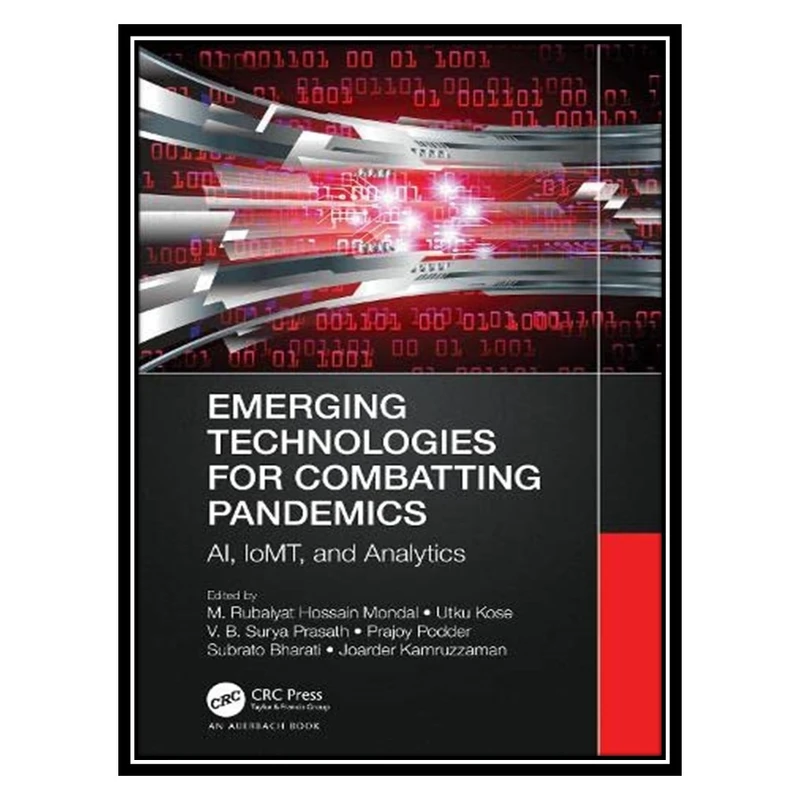 کتاب Emerging Technologies for Combatting Pandemics: AI, IoMT, and Analytics اثر جمعی از نویسندگان انتشارات مؤلفین طلایی