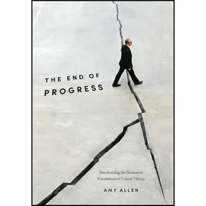 کتاب The End of Progress اثر Amy Allen انتشارات Columbia University Press