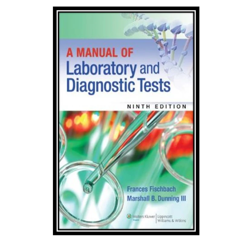 کتاب A Manual of Laboratory and Diagnostic Tests اثر جمعی از نویسندگان انتشارات مؤلفین طلایی