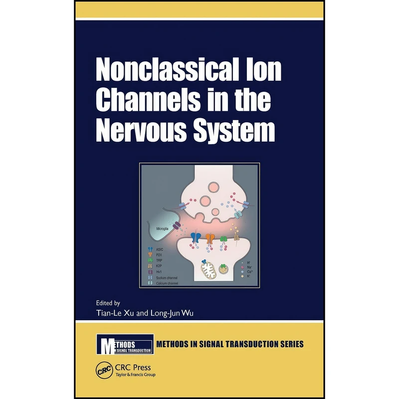 کتاب Nonclassical Ion Channels in the Nervous System  اثر Xu Tian-le and Long-Jun Wu انتشارات CRC Press