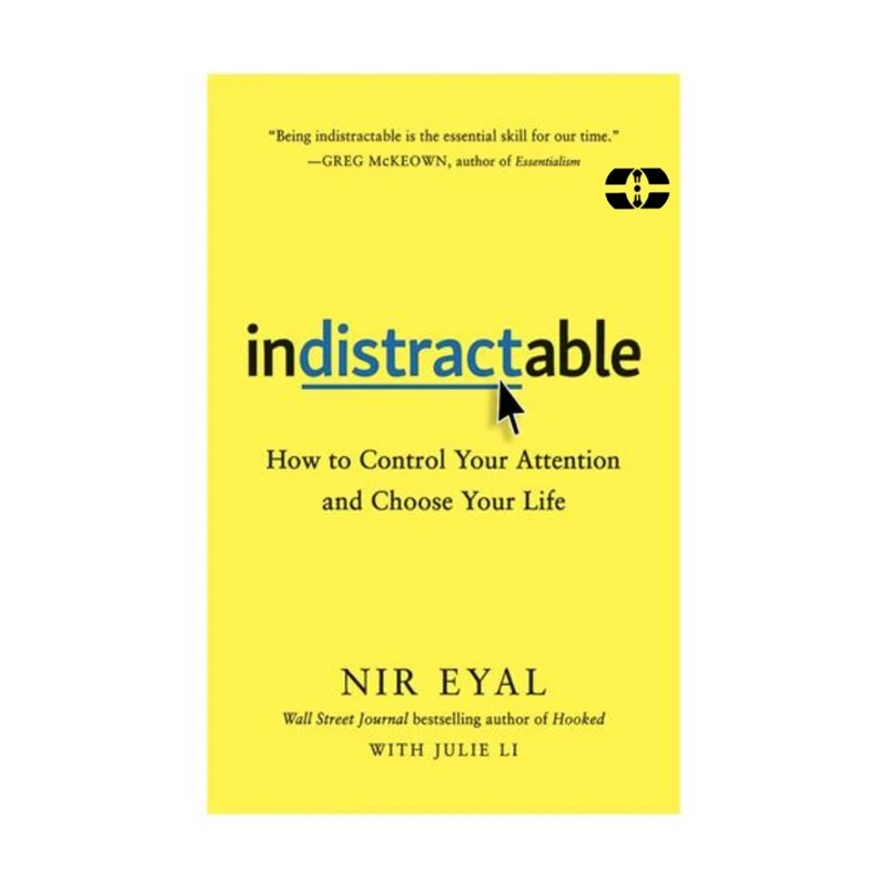 کتاب Indistractable اثر Nir Eyal and Julie Li انتشارات سپاهان
