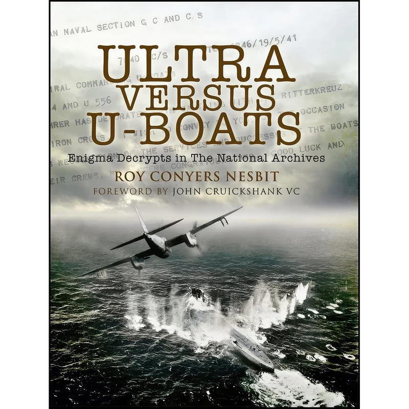 کتاب Ultra Versus U-Boats اثر Roy Conyers Nesbit انتشارات Pen and Sword Military