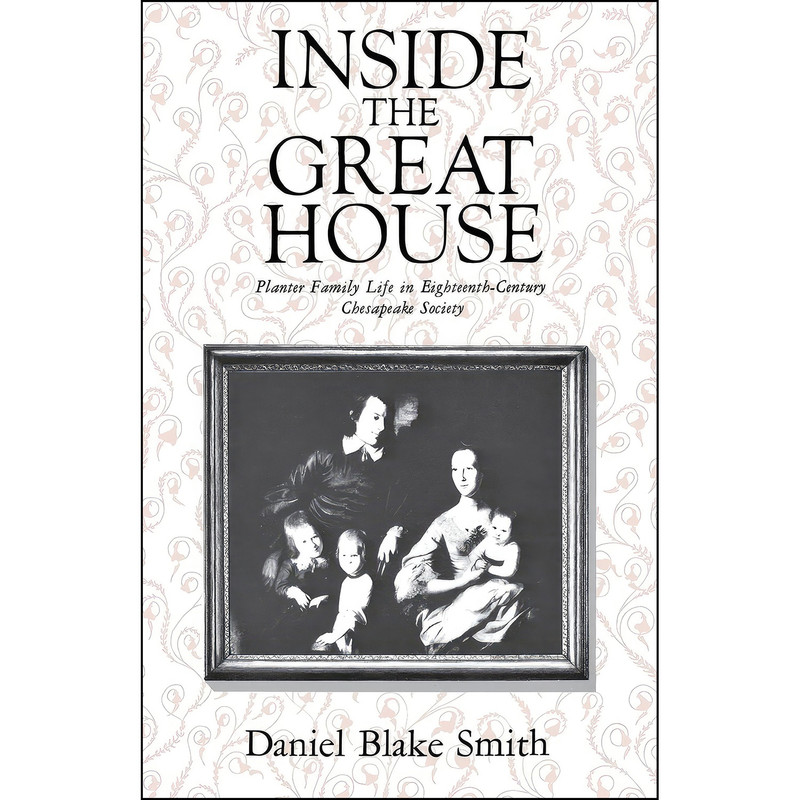 کتاب Inside the Great House اثر Daniel Blake Smith انتشارات Cornell University Press