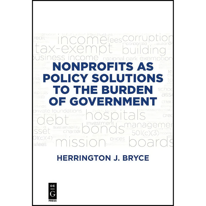 کتاب Nonprofits as Policy Solutions to the Burden of Government اثر Herrington J Bryce انتشارات De|G Press