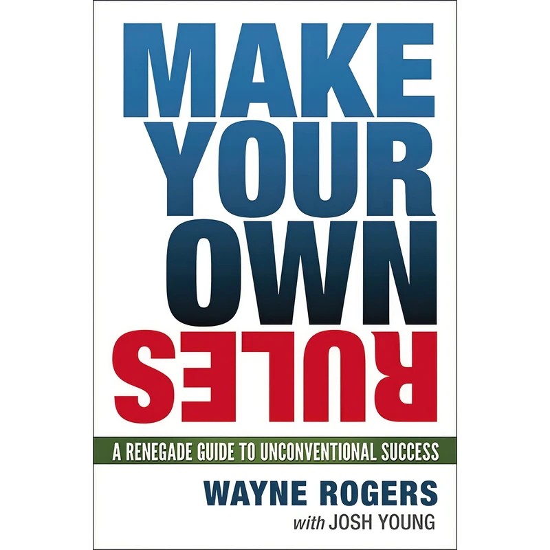 کتاب Make Your Own Rules اثر Josh Young and Wayne Rogers انتشارات AMACOM