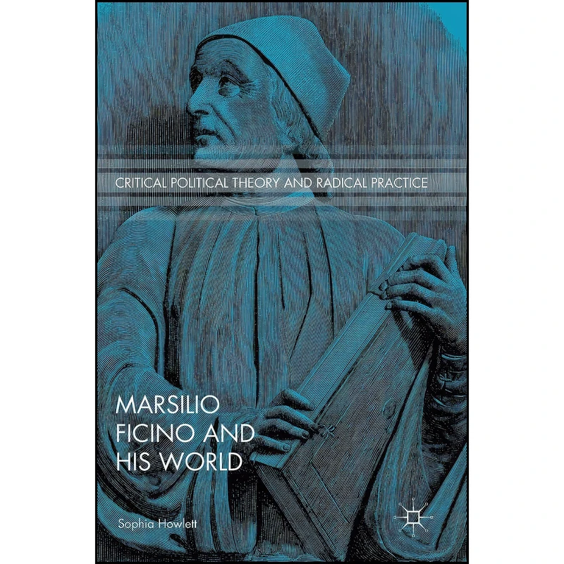 کتاب Marsilio Ficino and His World  اثر Sophia Howlett انتشارات Palgrave Macmillan