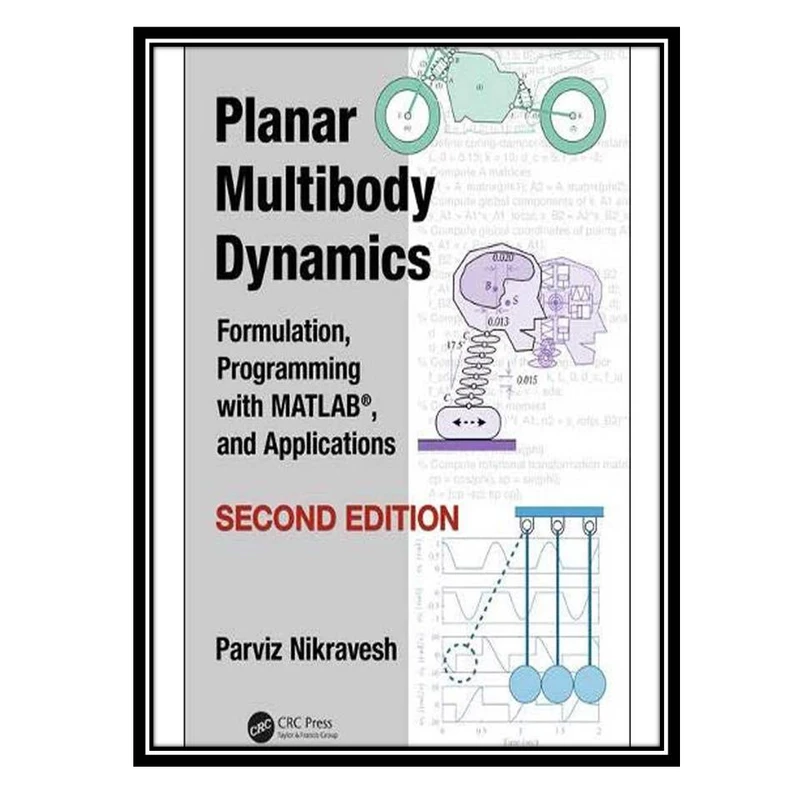کتاب Planar multibody dynamics formulation programming with MATLAB and applications اثر Nikravesh Parviz انتشارات مؤلفین طلایی