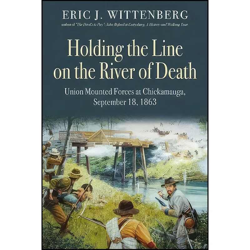 کتاب Holding the Line on the River of Death اثر Eric J. Wittenberg انتشارات Savas Beatie