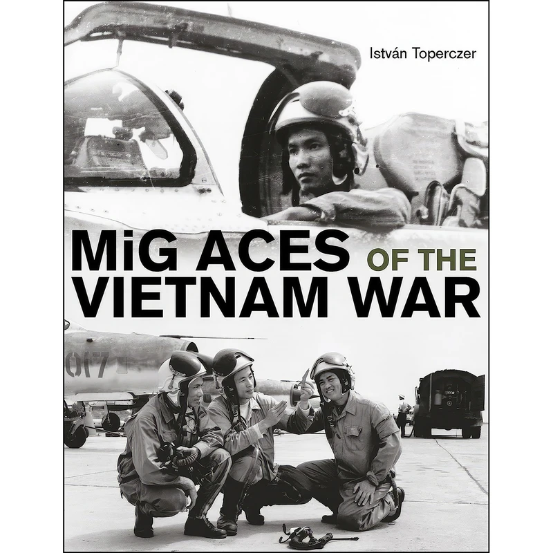 کتاب MiG Aces of the Vietnam War اثر Istvan Toperczer انتشارات Schiffer Military