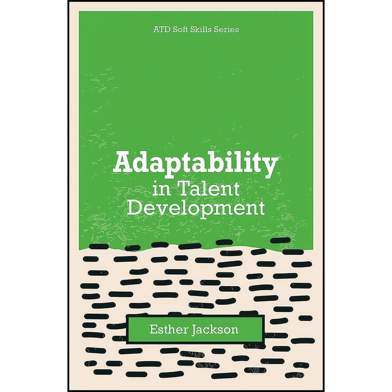 کتاب Adaptability in Talent Development  اثر Esther Jackson انتشارات Association for Talent Development