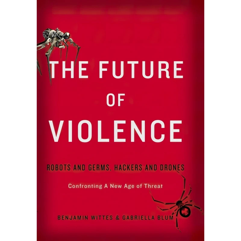 کتاب The Future of Violence اثر Benjamin Wittes and Gabriella Blum انتشارات Basic Books