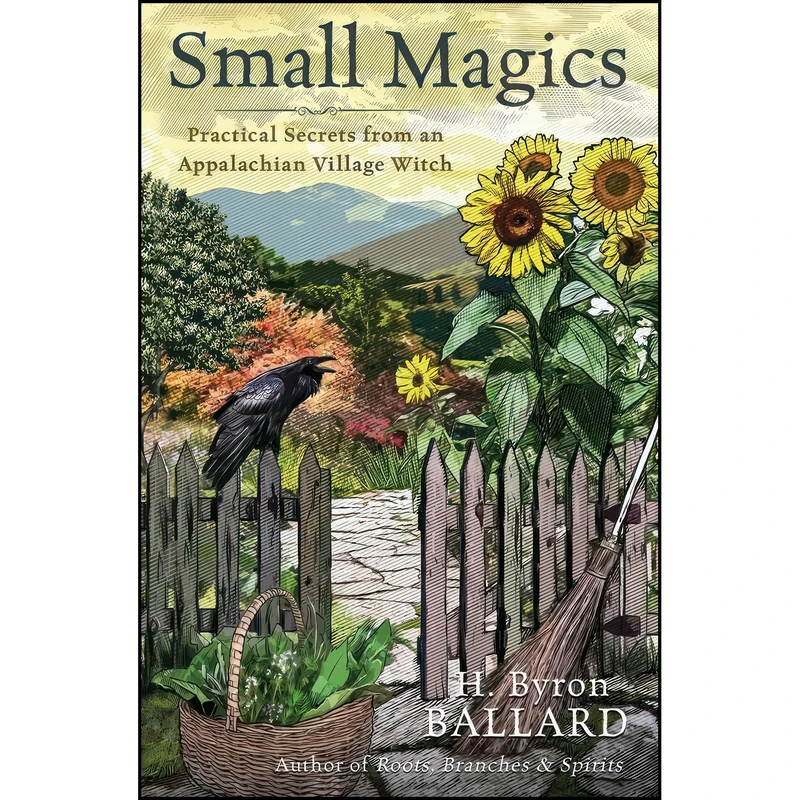 کتاب Small Magics اثر H. Byron Ballard انتشارات Llewellyn Publications