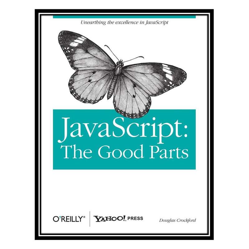 کتاب JavaScript: The Good Parts, 1st Edition اثر Douglas Crockford انتشارات مؤلفین طلایی کتاب JavaScript: The Good Parts, 1st Edition اثر Douglas Crockford انتشارات مؤلفین طلایی