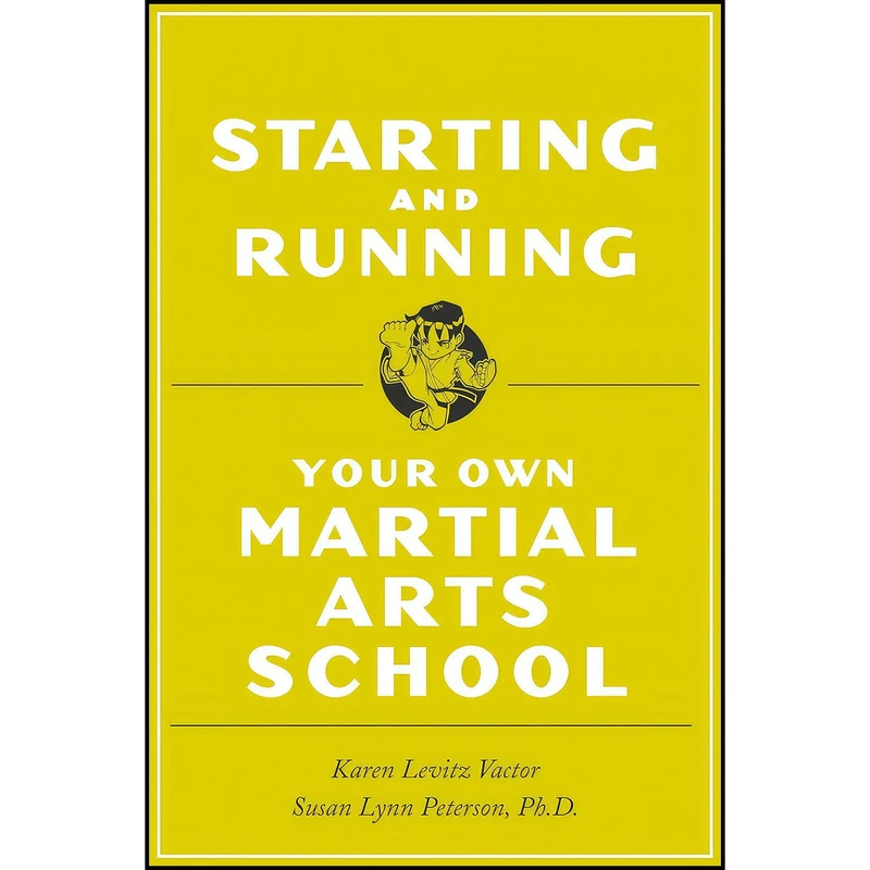 کتاب Starting and Running Your Own Martial Arts School اثر جمعي از نويسندگان انتشارات Tuttle Publishing