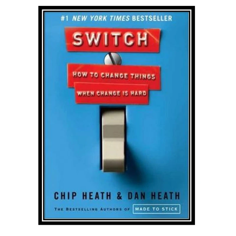 کتاب Switch How to Change Things When Change Is Hard اثر Chip Heath and Dan Heath انتشارات مؤلفین طلایی