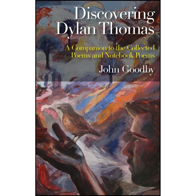 کتاب Discovering Dylan Thomas اثر John Goodby انتشارات University of Wales Press