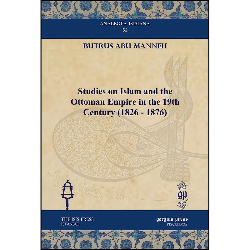 کتاب Studies on Islam and the Ottoman Empire in the 19th Century  اثر Buṭrus Abu Mannah انتشارات Gorgias Pr Llc