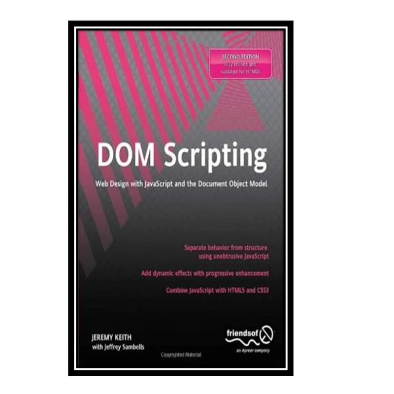 کتاب DOM Scripting اثر Jeremy Keith and Jeffrey Sambells انتشارات مؤلفین طلایی