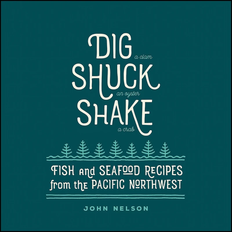 کتاب Dig Shuck Shake اثر John Nelson انتشارات Gibbs Smith